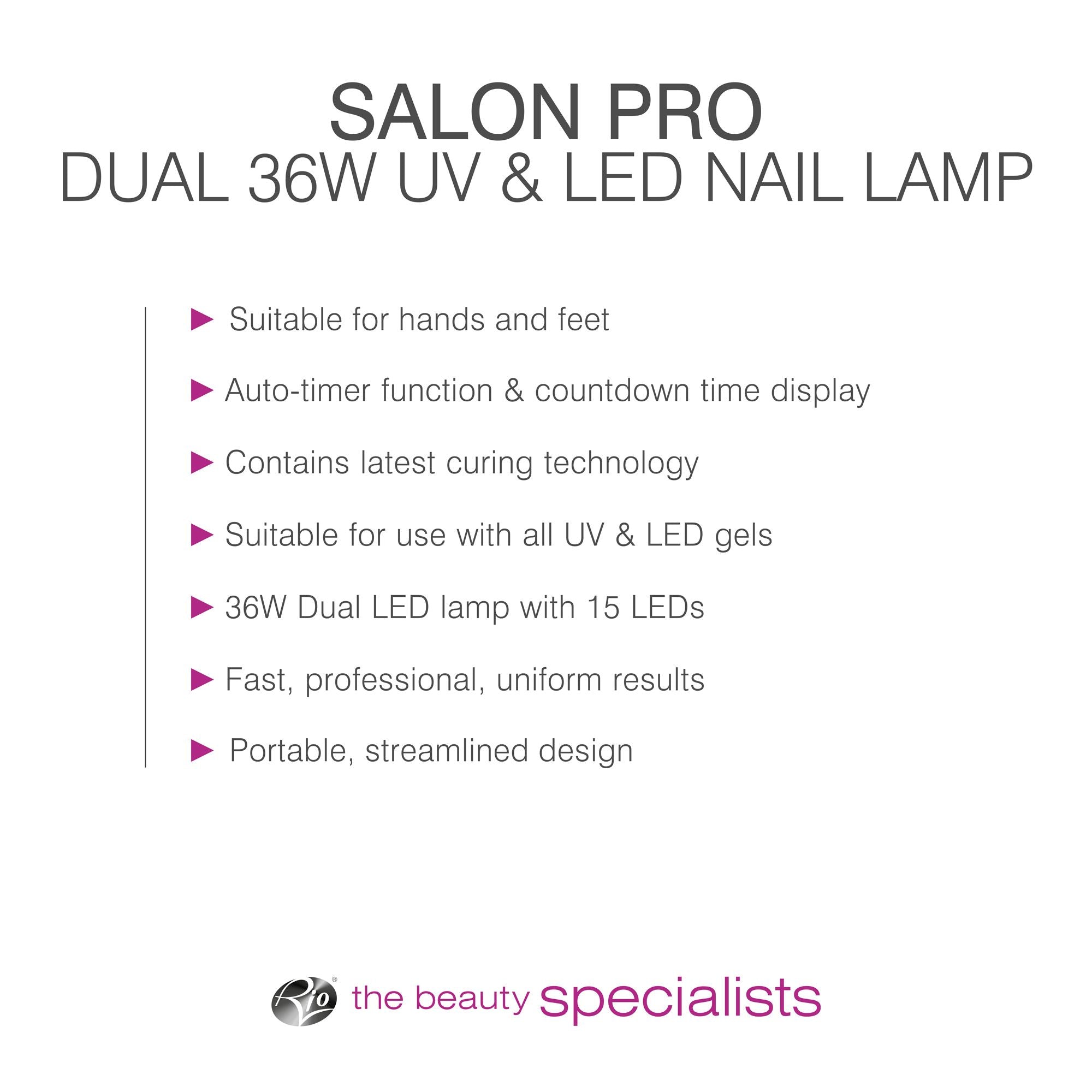 Bulleted text listing features: suitable for hands and feet, auto-timer function & countdown time display, contains latest curing technology, Suitable for use with all UV & LED gels, 36W Dual LED lamp with 15 LEDs, Fast, professional, uniform results, portable streamlined design